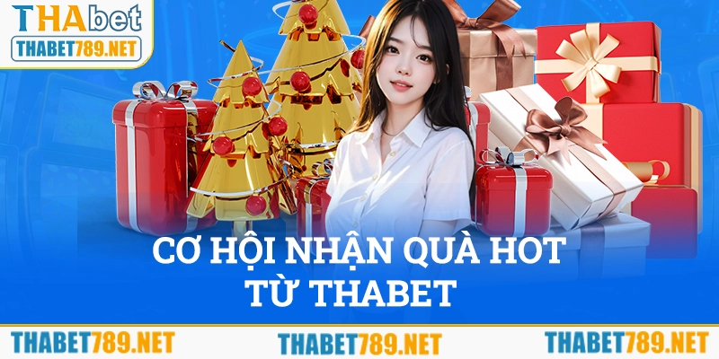 Cơ hội nhận quà hot từ Thabet