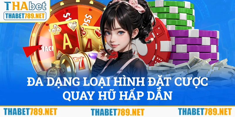 Đa dạng loại hình đặt cược quay hũ hấp dẫn nhất