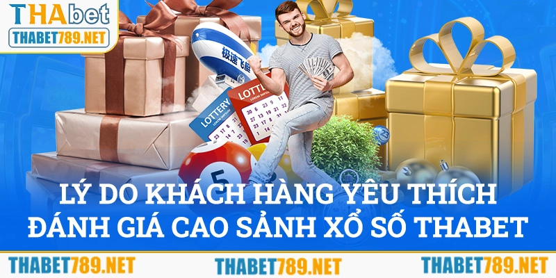 Lý do khách hàng yêu thích và đánh giá rất cao sảnh cược Xổ số