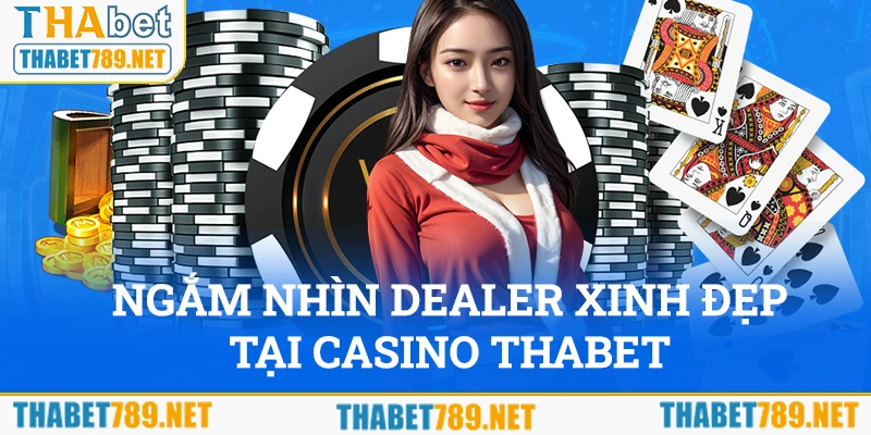 Thoải mái ngắm nhìn Dealer xinh đẹp tại sảnh AES thuộc Casino Thabet