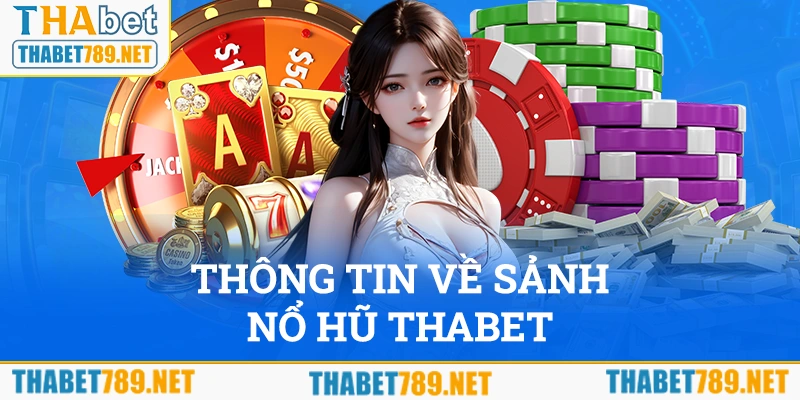 Thông tin sảnh Nổ hũ THABET nổi tiếng hiện nay