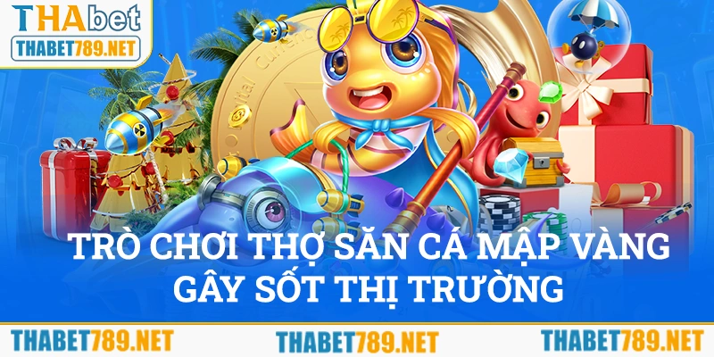 Trò chơi Thợ săn cá mập vàng gây sốt thị trường